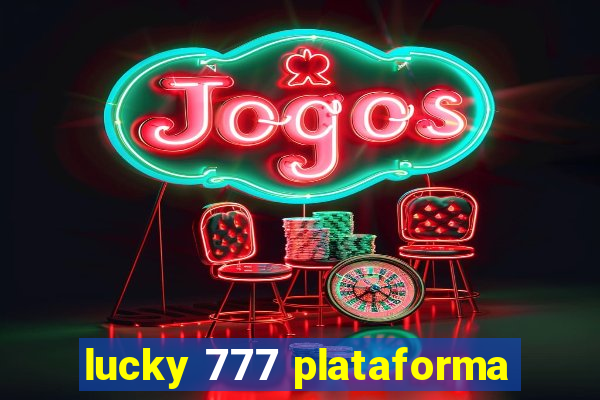 lucky 777 plataforma